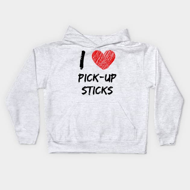 I Love Pick-Up Sticks Kids Hoodie by Eat Sleep Repeat